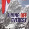 Not Specified Books Flying Off Everest: A Journey From The Summit To The Sea