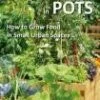 Partners West Permaculture In Pots: How To Grow Food In Small Urban Spaces Books