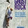 Rocky Mountain Books Ghost Rock: Front Range Rock Climbs Near Calgary Books
