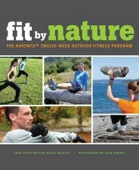 Mountaineers Books Books Fit By Nature THE ADVENTX TWELVE-WEEK OUTDOOR FITNESS PROGRAM