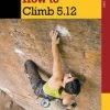 Falcon Guides How To Climb 5.12