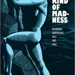 Not Specified A Fine Kind Of Madness: Mountain Adventures Tall And True Books