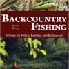 Not Specified Backcountry Fishing: A Guide For Hikers, Paddlers, And Backpackers Books