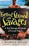 Not Specified Books Getting Stoned With Savages: A Trip Through The Islands Of Fiji And Vanuatu
