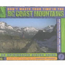 Not Specified Don't Waste Your Time In The BC Coast Mountains