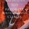 Partners West Books Fred Beckey's: 100 Favorite North American Climbs