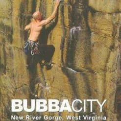 Not Specified A Climbers Guide To Bubba City New River Gorge, WV Books