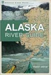 Partners West The Alaska River Guide: Canoeing, Kayaking, Rafting
