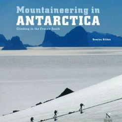 Partners West Books Mountaineering In Antarctica: Climbing In The Frozen South