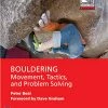 Mountaineers Books BOULDERING Movement, Tactics, And Problem Solving