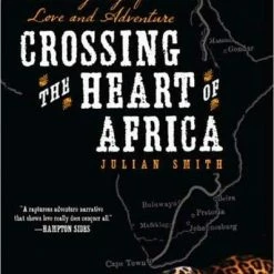 Partners West Books Crossing The Heart Of Africa: An Odyssey Of Love And Adventure