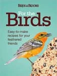 Partners Outdoors For The Birds: Easy-to-Make Recipes For Your Feathered Friends