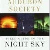Partners West Books The National Audubon Society Field Guide To The Night Sky