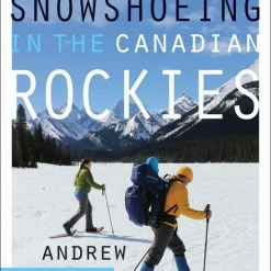 Rocky Mountain Books Books A Beginner's Guide To Snowshoeing In The Canadian Rockies